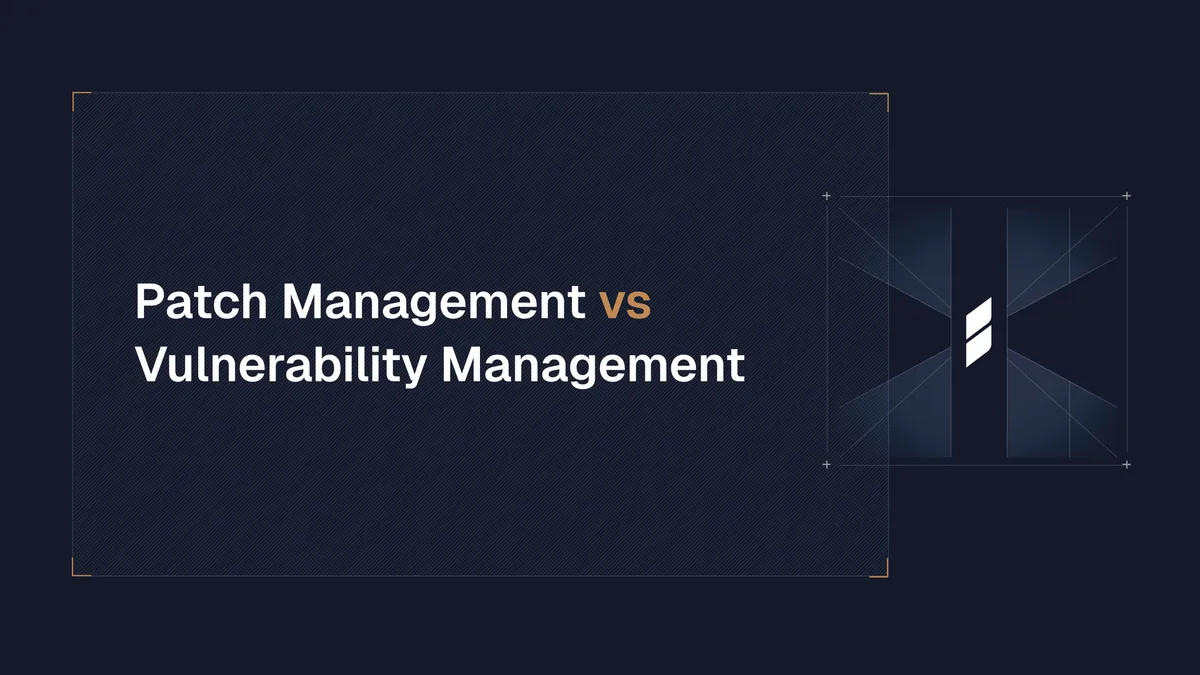Patch Management vs Vulnerability Management: Why the Difference Matters