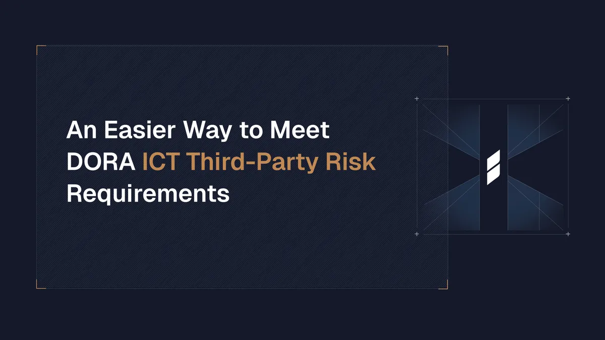 There’s An Easier Way to Meet DORA ICT Third-Party Risk Requirements